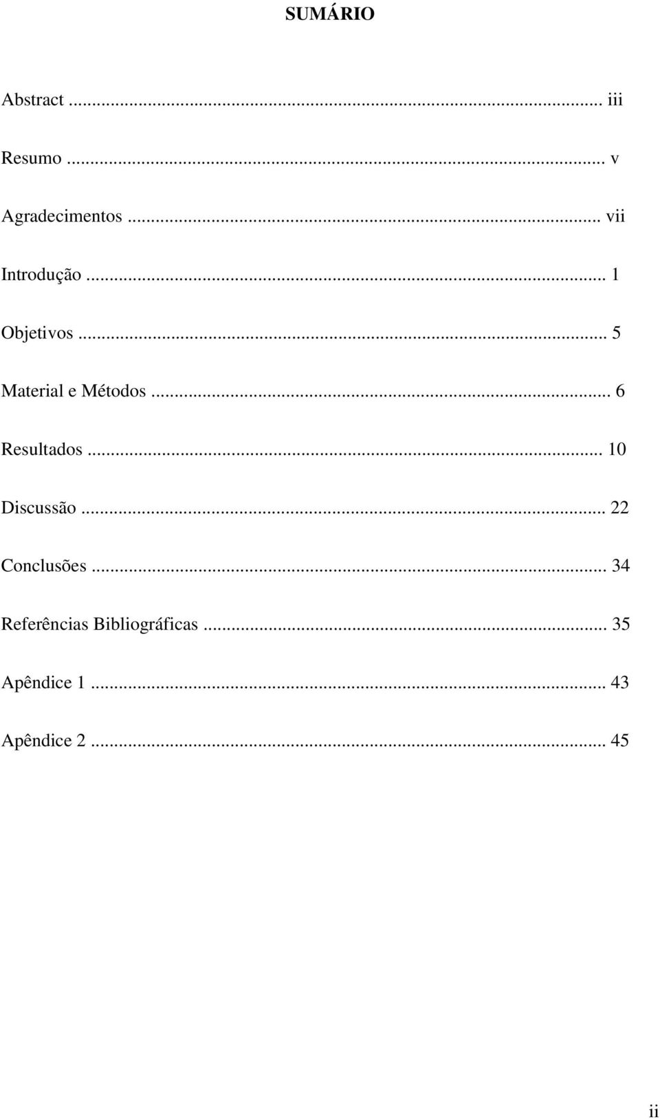 .. 6 Resultados... 10 Discussão... 22 Conclusões.