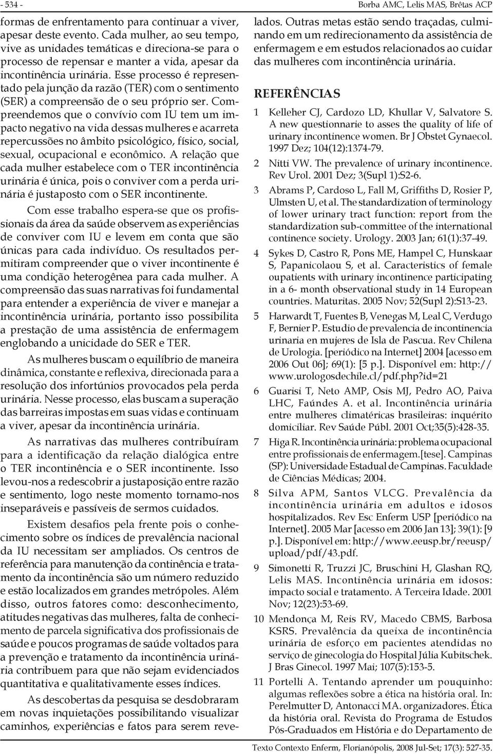 Esse processo é representado pela junção da razão (TER) com o sentimento (SER) a compreensão de o seu próprio ser.