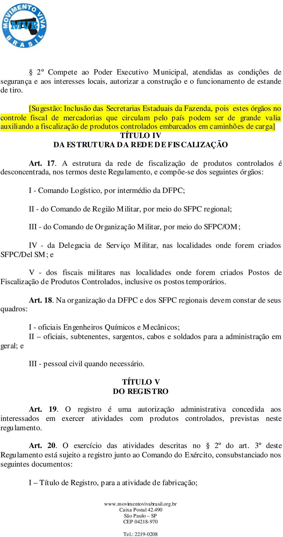 controlados embarcados em caminhões de carga] TÍTULO IV DA ESTRUTURA DA REDE DE FISCALIZAÇÃO Art. 17.