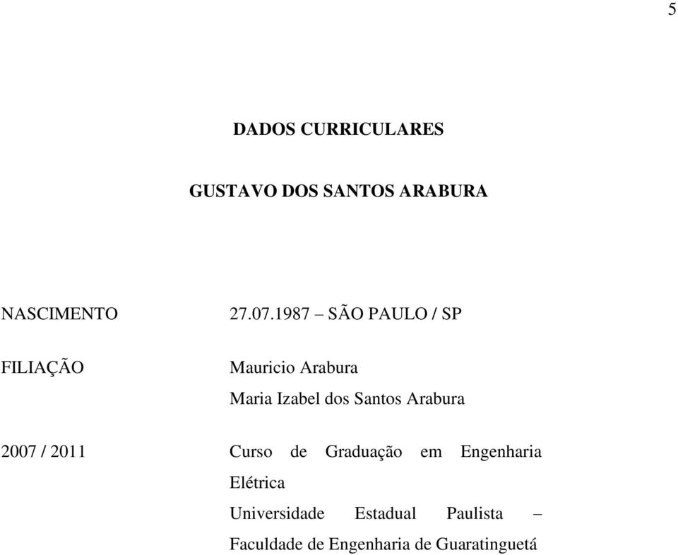 Santos Arabura 2007 / 2011 Curso de Graduação em Engenharia