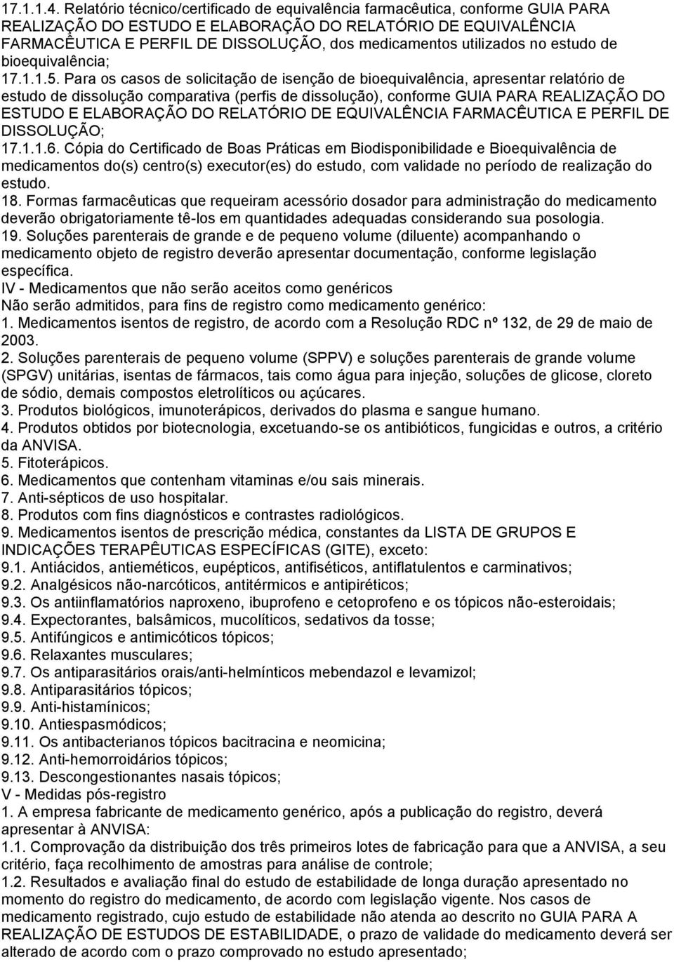 utilizados no estudo de bioequivalência; 17.1.1.5.