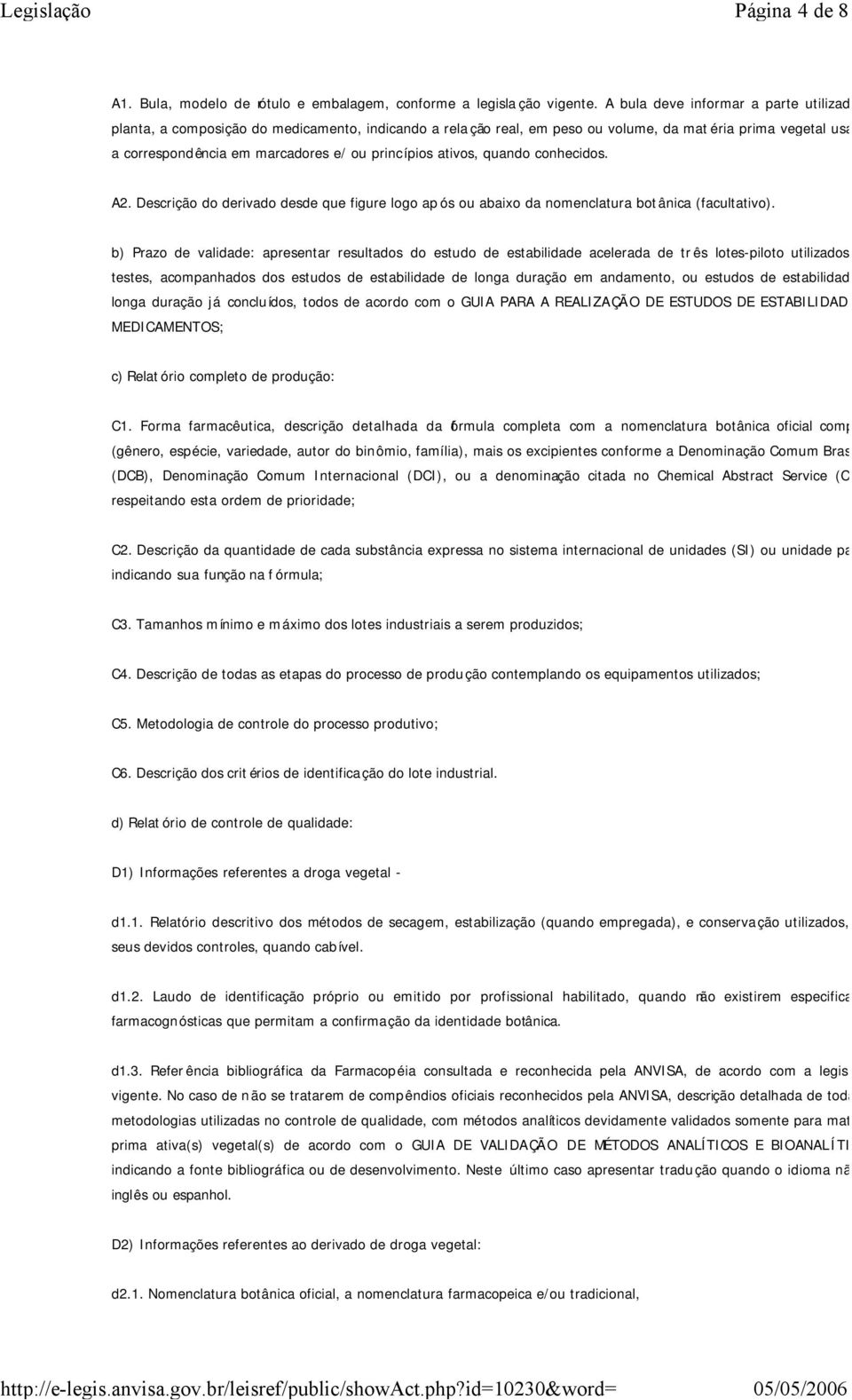 princípios ativos, quando conhecidos. A2. Descrição do derivado desde que figure logo ap ós ou abaixo da nomenclatura botânica (facultativo).