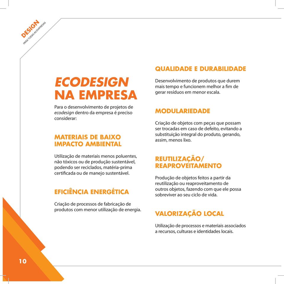 Eficiência energética Criação de processos de fabricação de produtos com menor utilização de energia.