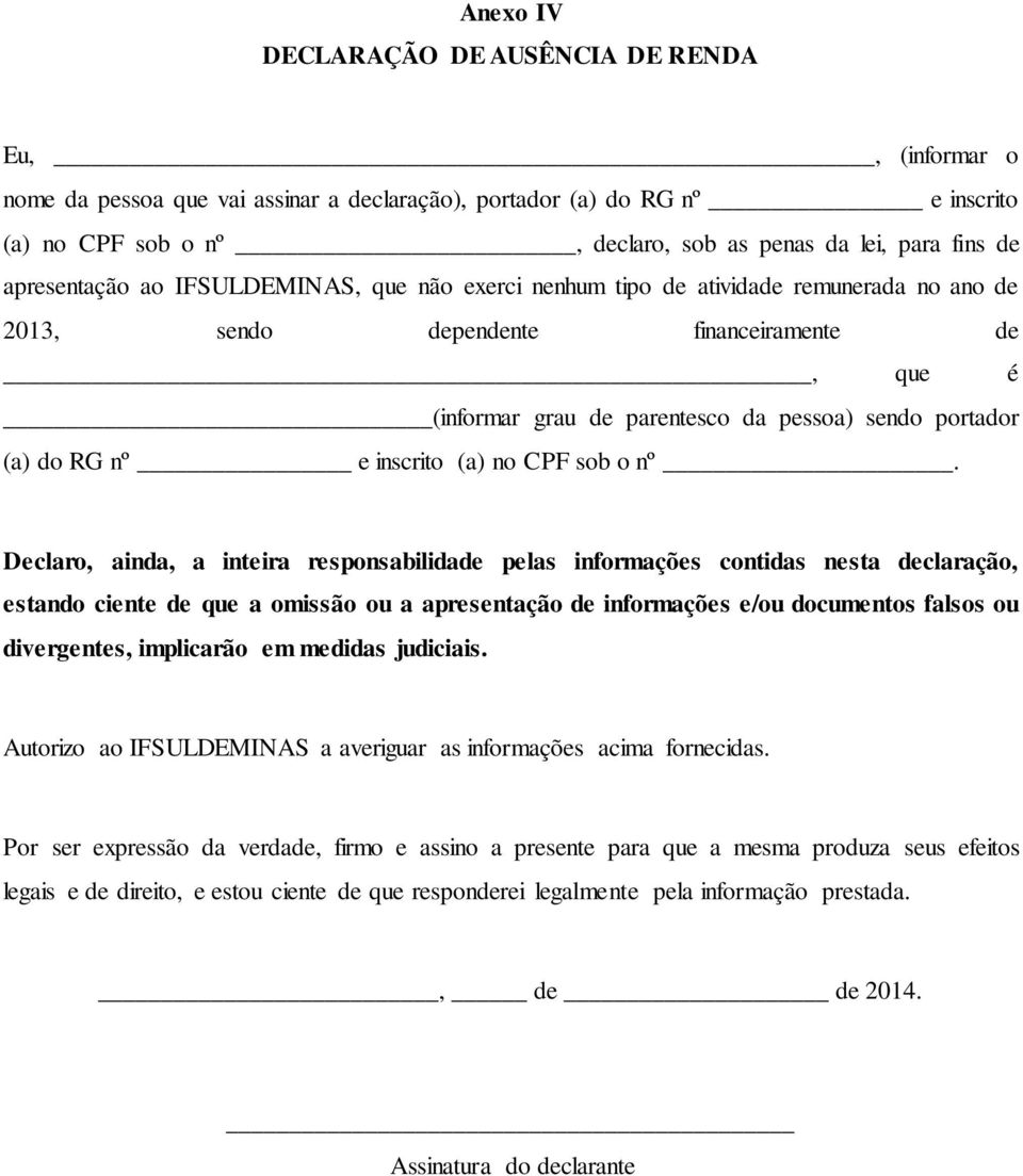 (a) do RG nº e inscrito (a) no CPF sob o nº.