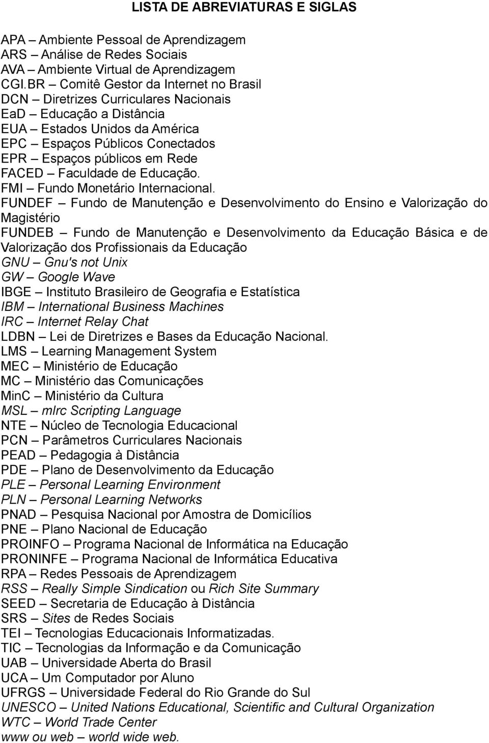 Faculdade de Educação. FMI Fundo Monetário Internacional.