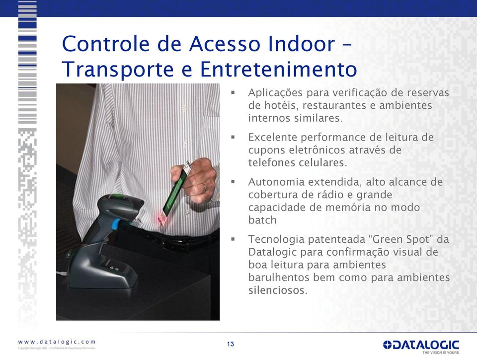 Autonomia extendida, alto alcance de cobertura de rádio e grande capacidade de memória no modo batch Tecnologia patenteada