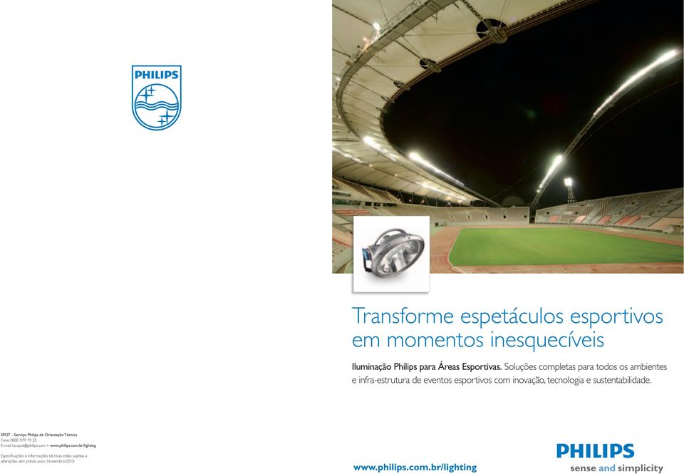 sustentabilidade. SPOT - Serviço Philips de Orientação Técnica Fone: 0800 979 19 25 E-mail: luz.spot@philips.