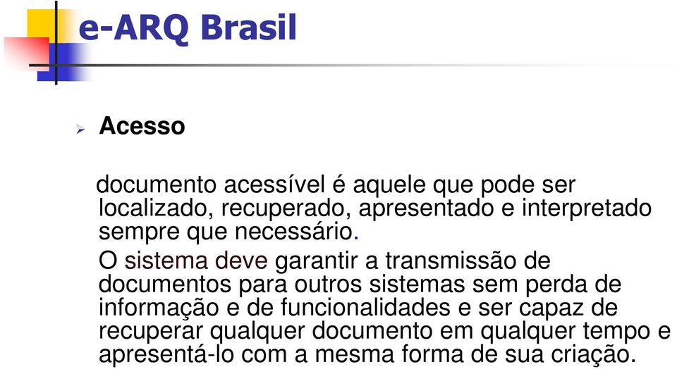 O sistema deve garantir a transmissão de documentos para outros sistemas sem perda de