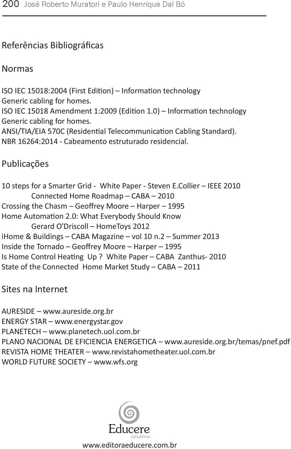 NBR 16264:2014 - Cabeamento estruturado residencial. Publicações 10 steps for a Smarter Grid - White Paper - Steven E.