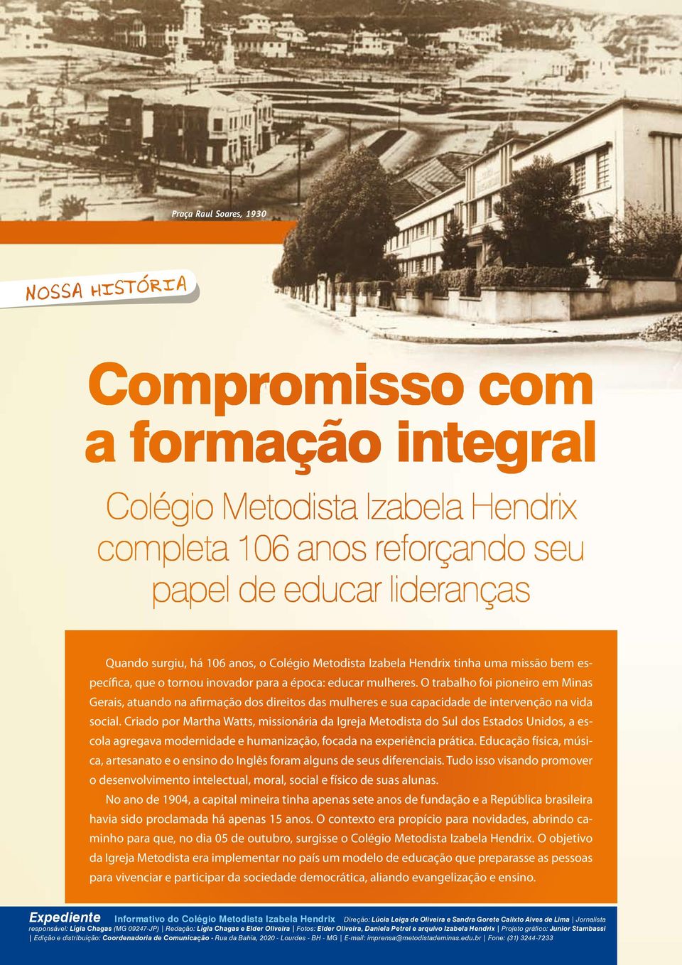 O trabalho foi pioneiro em Minas Gerais, atuando na afirmação dos direitos das mulheres e sua capacidade de intervenção na vida social.