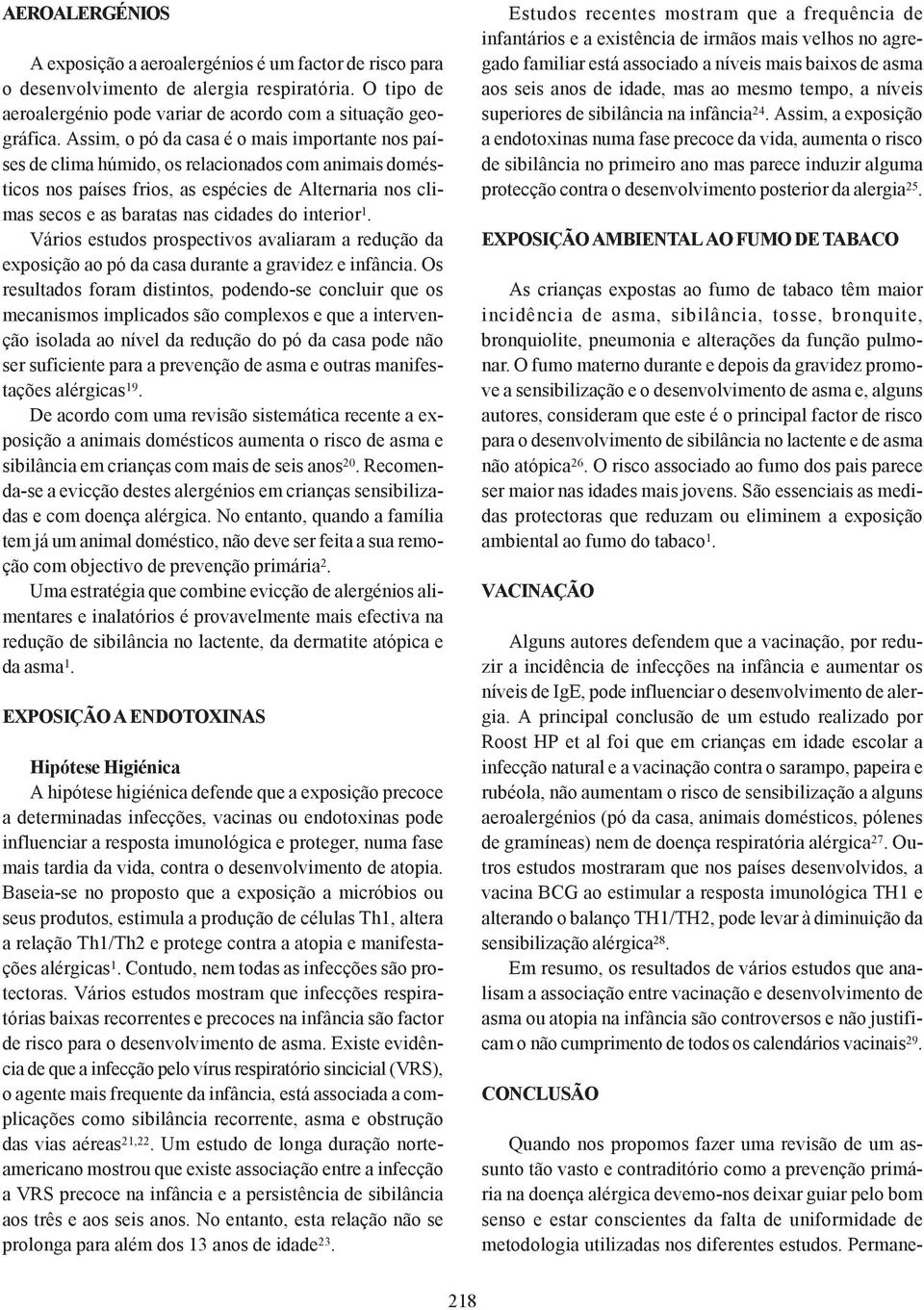 interior 1. Vários estudos prospectivos avaliaram a redução da exposição ao pó da casa durante a gravidez e infância.