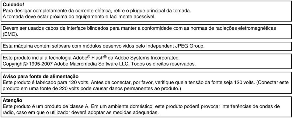 Esta máquina contém software com módulos desenvolvidos pelo Independent JPEG Group. Este produto inclui a tecnologia Adobe Flash da Adobe Systems Incorporated.