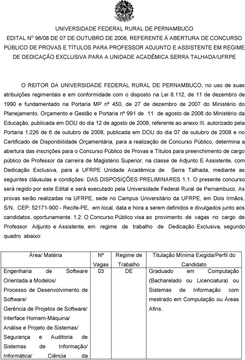 112, de 11 de dezembro de 1990 e fundamentado na Portaria MP nº 450, de 27 de dezembro de 2007 do Ministério do Planejamento, Orçamento e Gestão e Portaria nº 991 de 11 de agosto de 2008 do