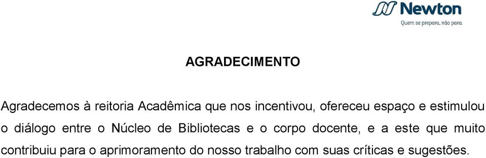 Núcleo de Bibliotecas e o corpo docente, e a este que muito