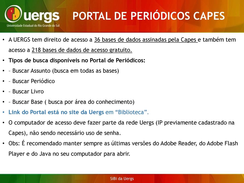 conhecimento) Link do Portal está no site da Uergs em Biblioteca.