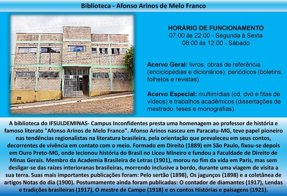 A biblioteca do IFSULDEMINAS- Campus Inconfidentes presta uma homenagem ao professor de história e famoso literato "Afonso Arinos de Melo Franco".