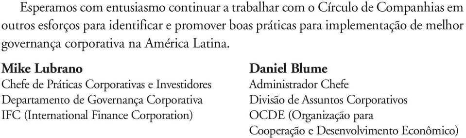 Mike Lubrano Chefe de Práticas Corporativas e Investidores Departamento de Governança Corporativa IFC (International