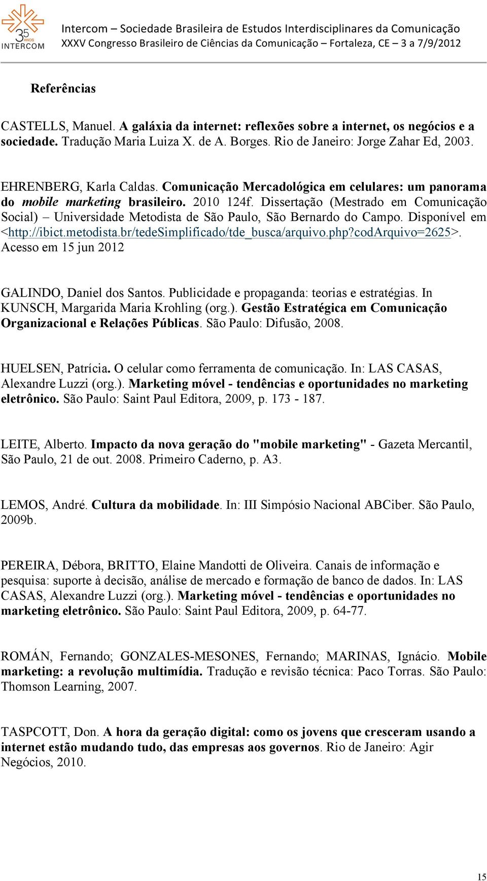 Dissertação (Mestrado em Comunicação Social) Universidade Metodista de São Paulo, São Bernardo do Campo. Disponível em <http://ibict.metodista.br/tedesimplificado/tde_busca/arquivo.php?