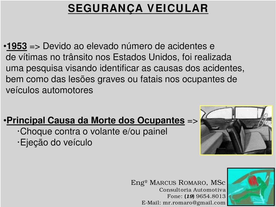 dos acidentes, bem como das lesões graves ou fatais nos ocupantes de veículos