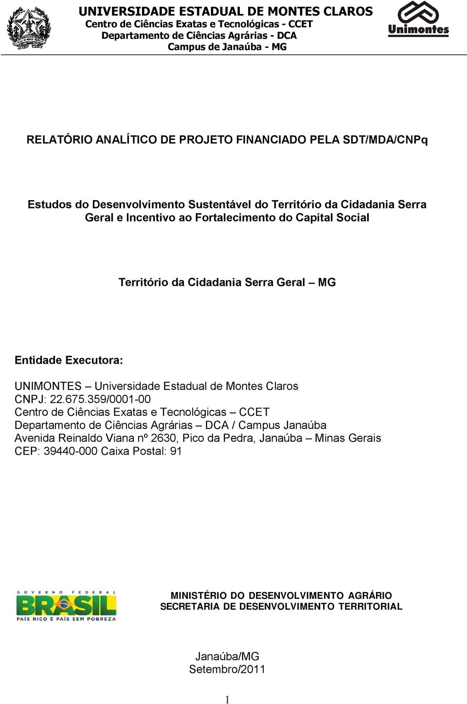 Executora: UNIMONTES Universidade Estadual de Montes Claros CNPJ: 22.675.