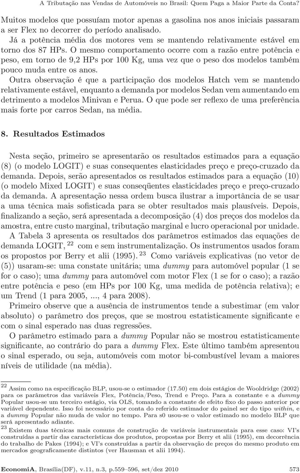 Já a potência média dos motores vem se mantendo relativamente estável em torno dos 87 HPs.