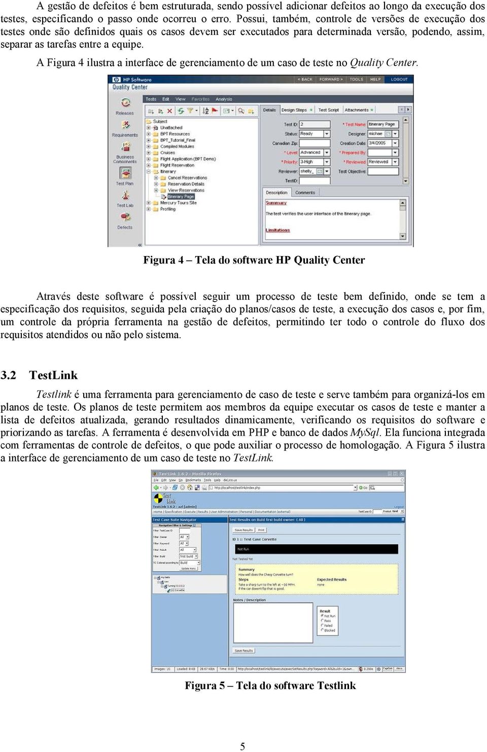 A Figura 4 ilustra a interface de gerenciamento de um caso de teste no Quality Center.