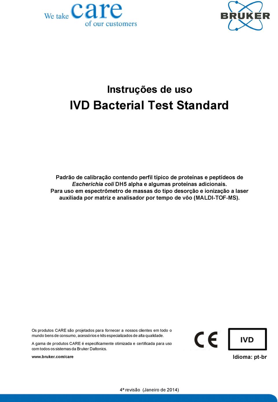 Os produtos CARE são projetados para fornecer a nossos clientes em todo o mundo bens de consumo, acessórios e kits especializados de alta qualidade.