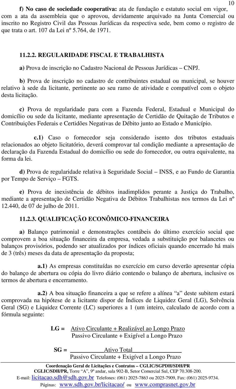 2. REGULARIDADE FISCAL E TRABALHISTA a) Prova de inscrição no Cadastro Nacional de Pessoas Jurídicas CNPJ.