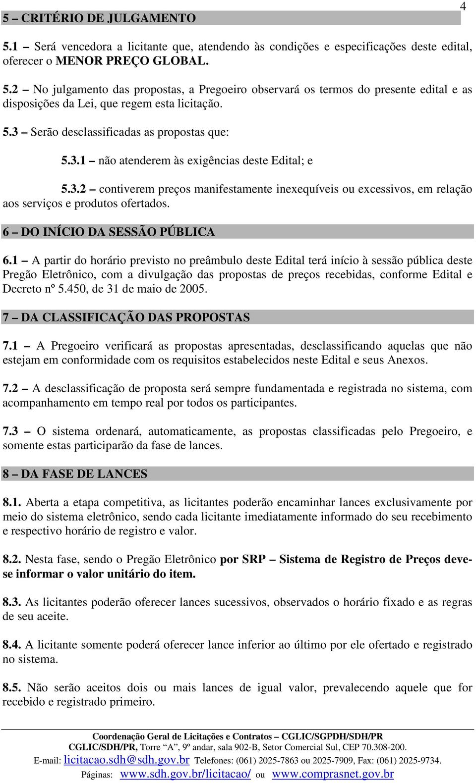 6 DO INÍCIO DA SESSÃO PÚBLICA 6.