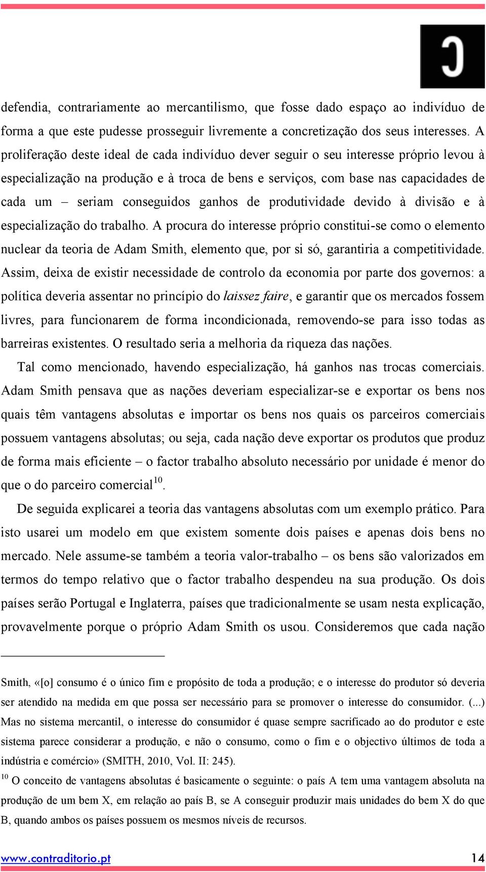 conseguidos ganhos de produtividade devido à divisão e à especialização do trabalho.