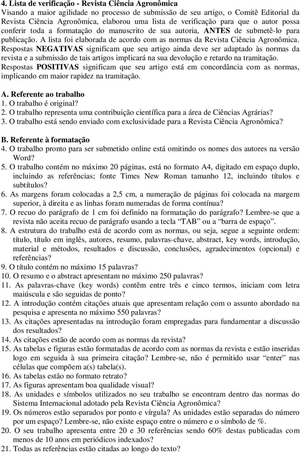 A lista foi elaborada de acordo com as normas da Revista Ciência Agronômica.