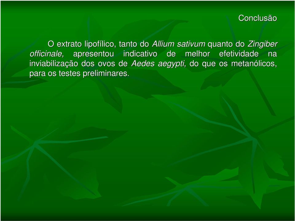 indicativo de melhor efetividade na inviabilização dos ovos