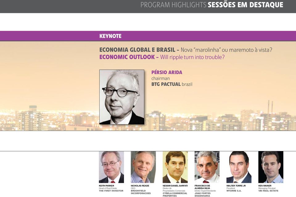 Pérsio Arida chairman BTG PACTUAL brazil Keith Parker Head of Real Estate The First Investor Nicholas Reade CEO Brookfield Incorporacoes