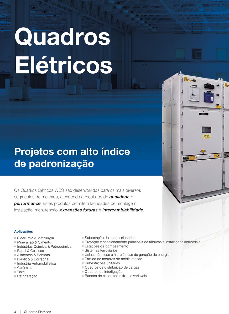 Aplicações g Siderurgia & Metalurgia g Mineração & Cimento g Indústrias Química & Petroquímica g Papel & Celulose g Alimentos & Bebidas g Plástico & Borracha g Indústria Automobilística g Cerâmica g