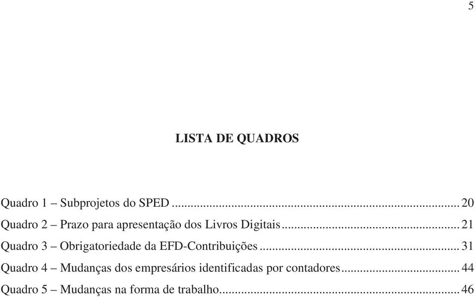 .. 21 Quadro 3 Obrigatoriedade da EFD-Contribuições.