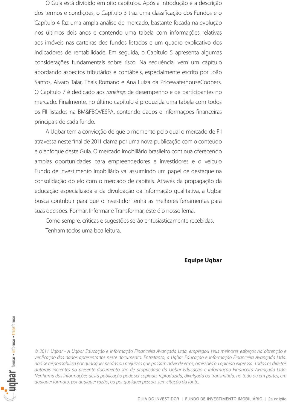 anos e contendo uma tabela com informações relativas aos imóveis nas carteiras dos fundos listados e um quadro explicativo dos indicadores de rentabilidade.