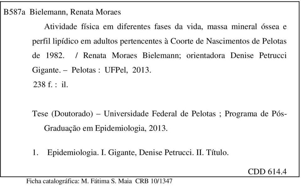 Pelotas : UFPel, 2013. 238 f. : il.