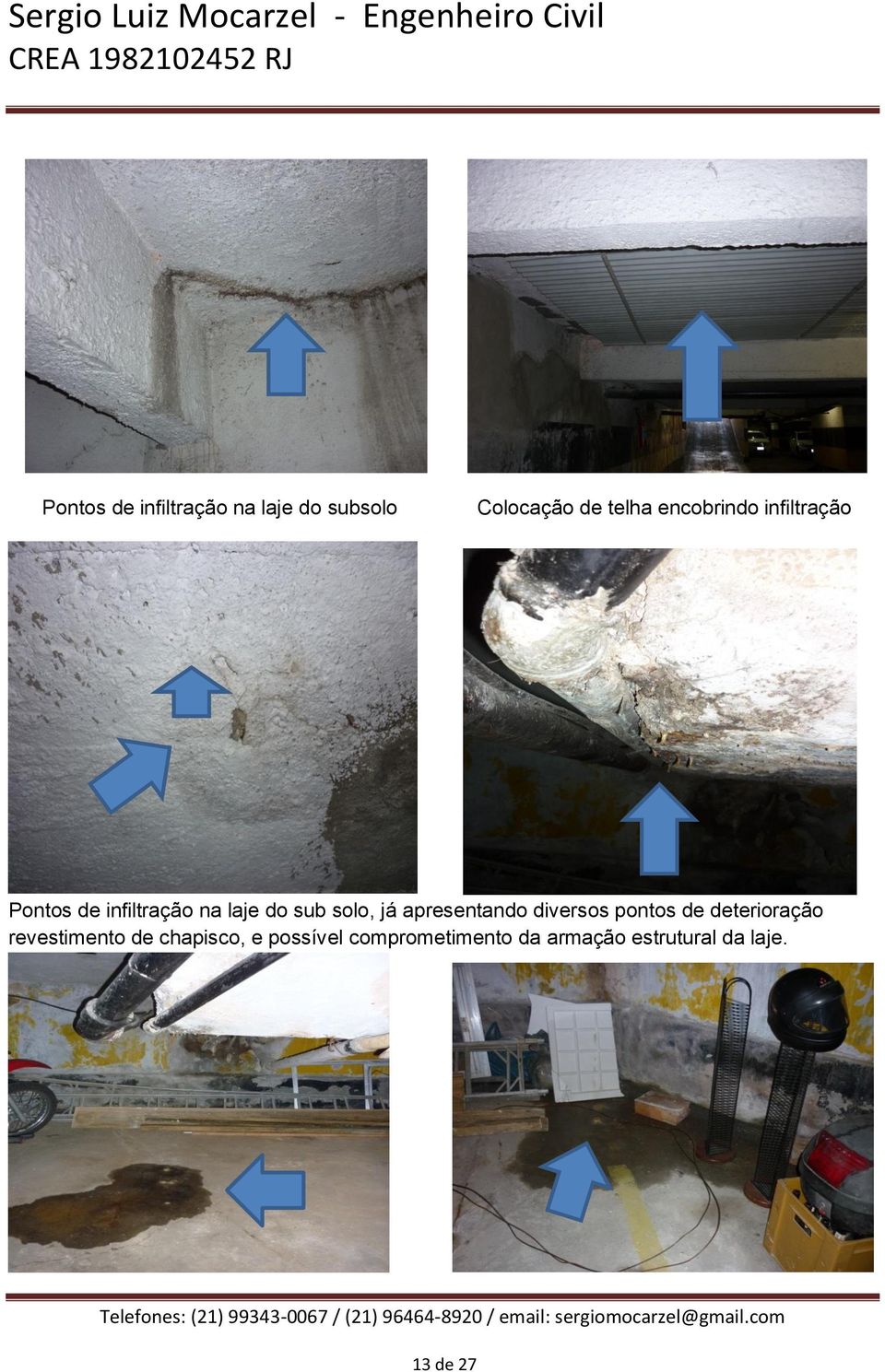 já apresentando diversos pontos de deterioração revestimento de