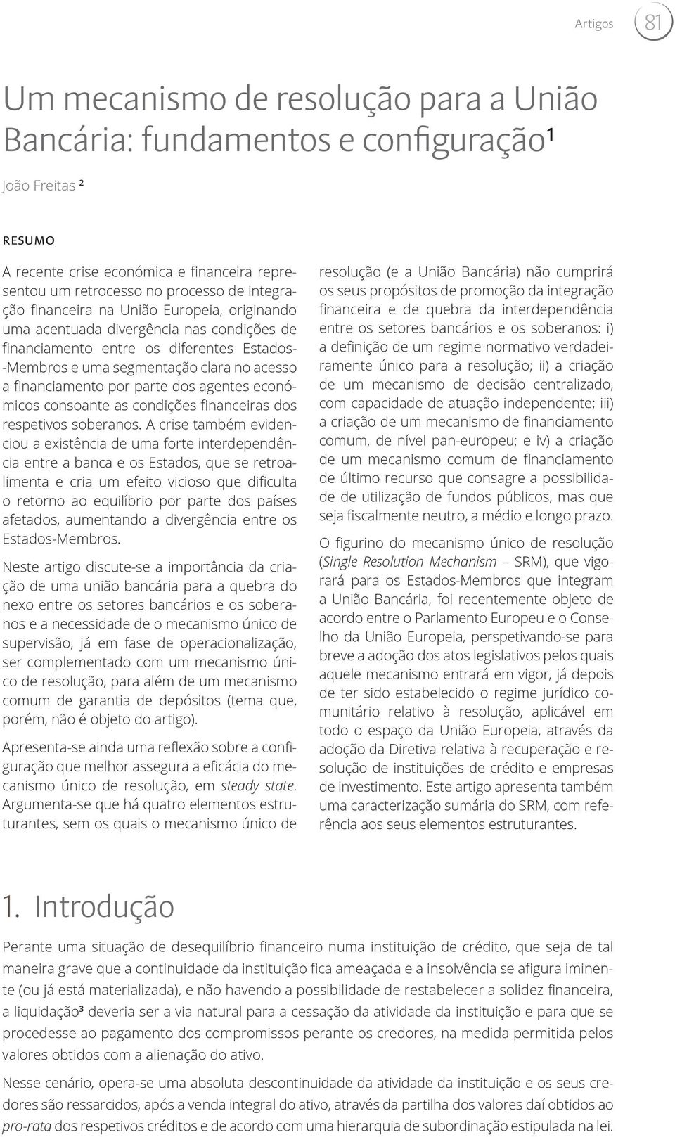 agentes económicos consoante as condições financeiras dos respetivos soberanos.