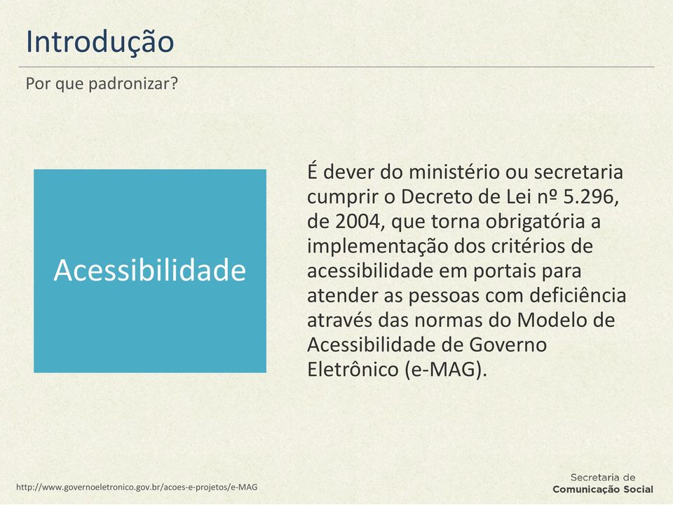 296, de 2004, que torna obrigatória a implementação dos critérios de acessibilidade em portais