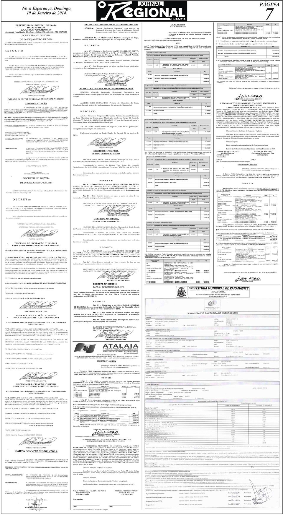 .05 Inclui çã A/-207, Inclui pririd n LDO/ e utriz bertur Crédit Adicinl Especil n LOA/. A CÂMARA ATALAIA,, prvu e eu, snci seguinte: Art..º - Designr rfessr MARIA ISABEL DA SILVA, tr R.G. n.º 4.229.