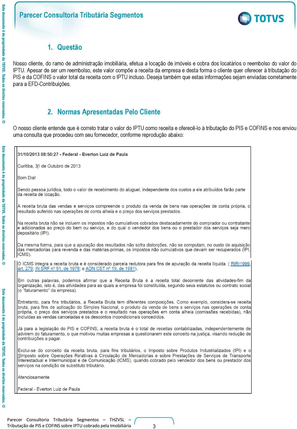 com o IPTU incluso. Deseja também que estas informações sejam enviadas corretamente para a EFD-Contribuições. 2.