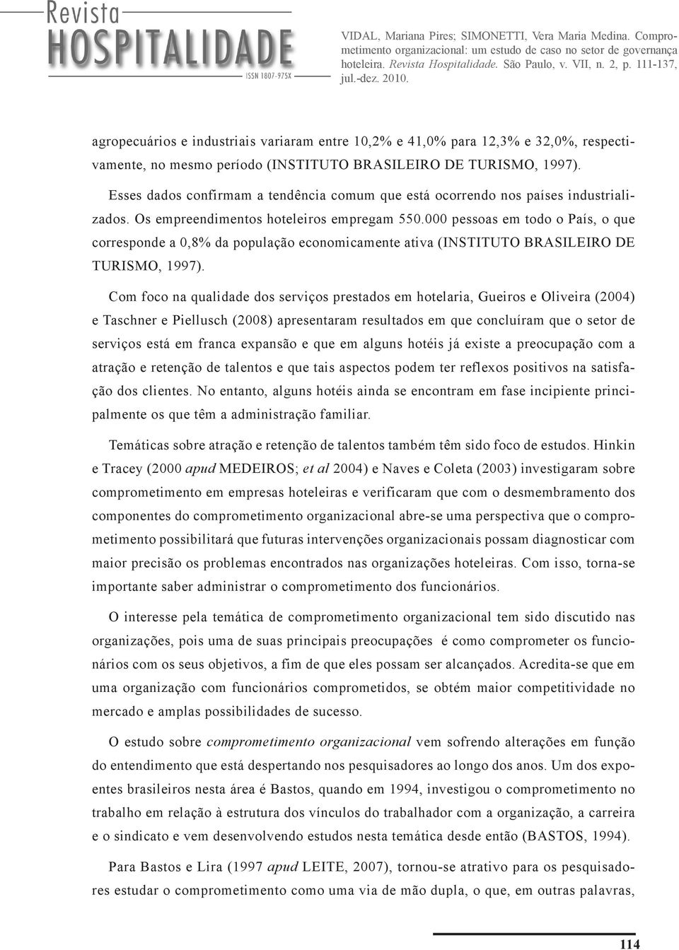 000 pessoas em todo o País, o que corresponde a 0,8% da população economicamente ativa (INSTITUTO BRASILEIRO DE TURISMO, 1997).