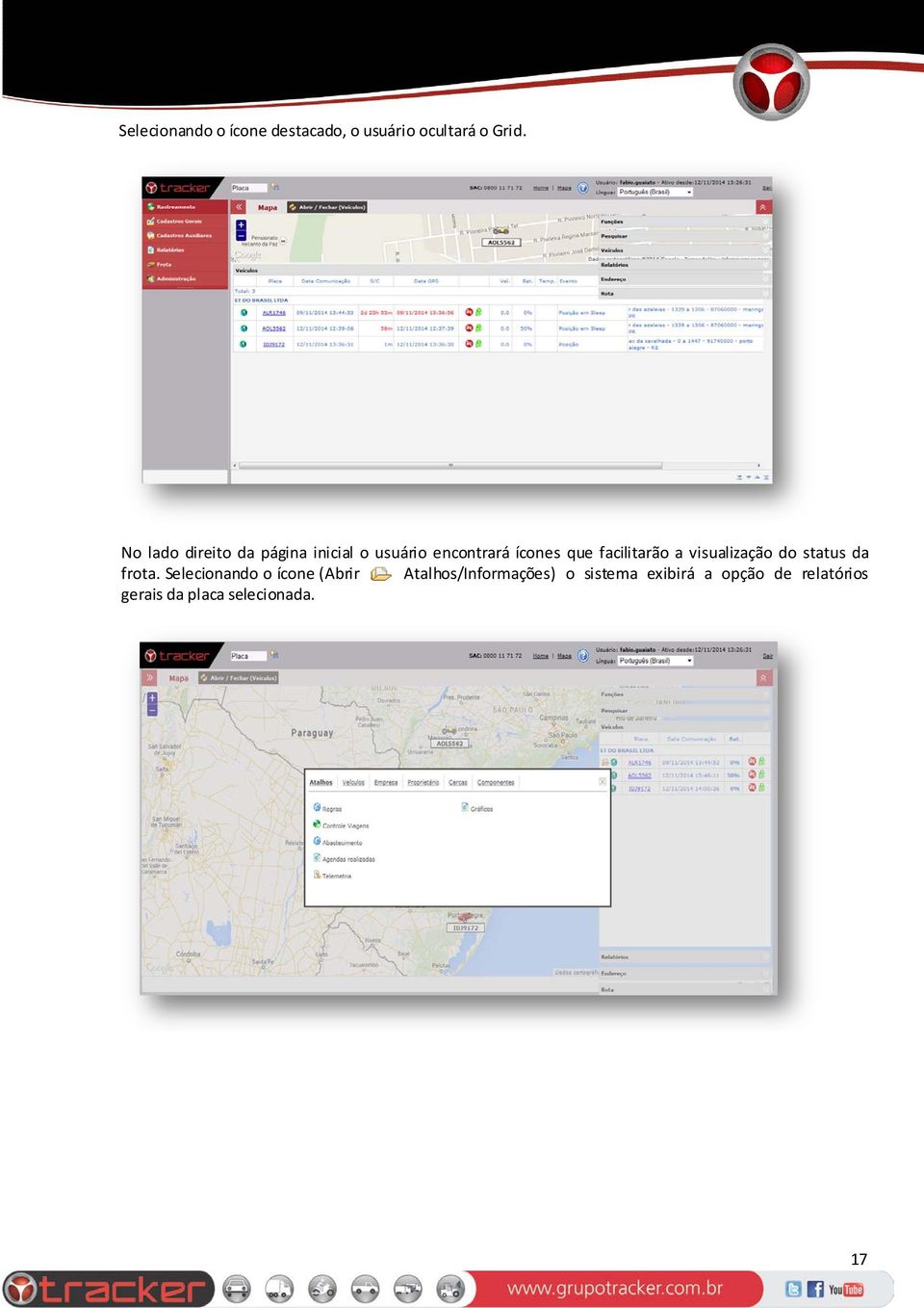 facilitarão a visualização do status da frota.