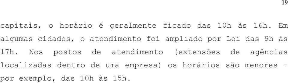 17h. Nos postos de atendimento (extensões de agências localizadas