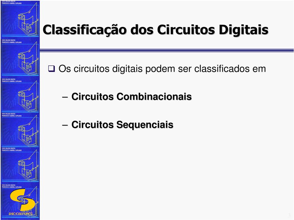 podem ser classificados em