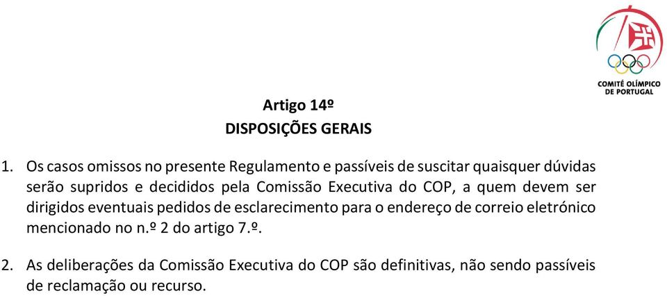 decididos pela Comissão Executiva do COP, a quem devem ser dirigidos eventuais pedidos de esclarecimento