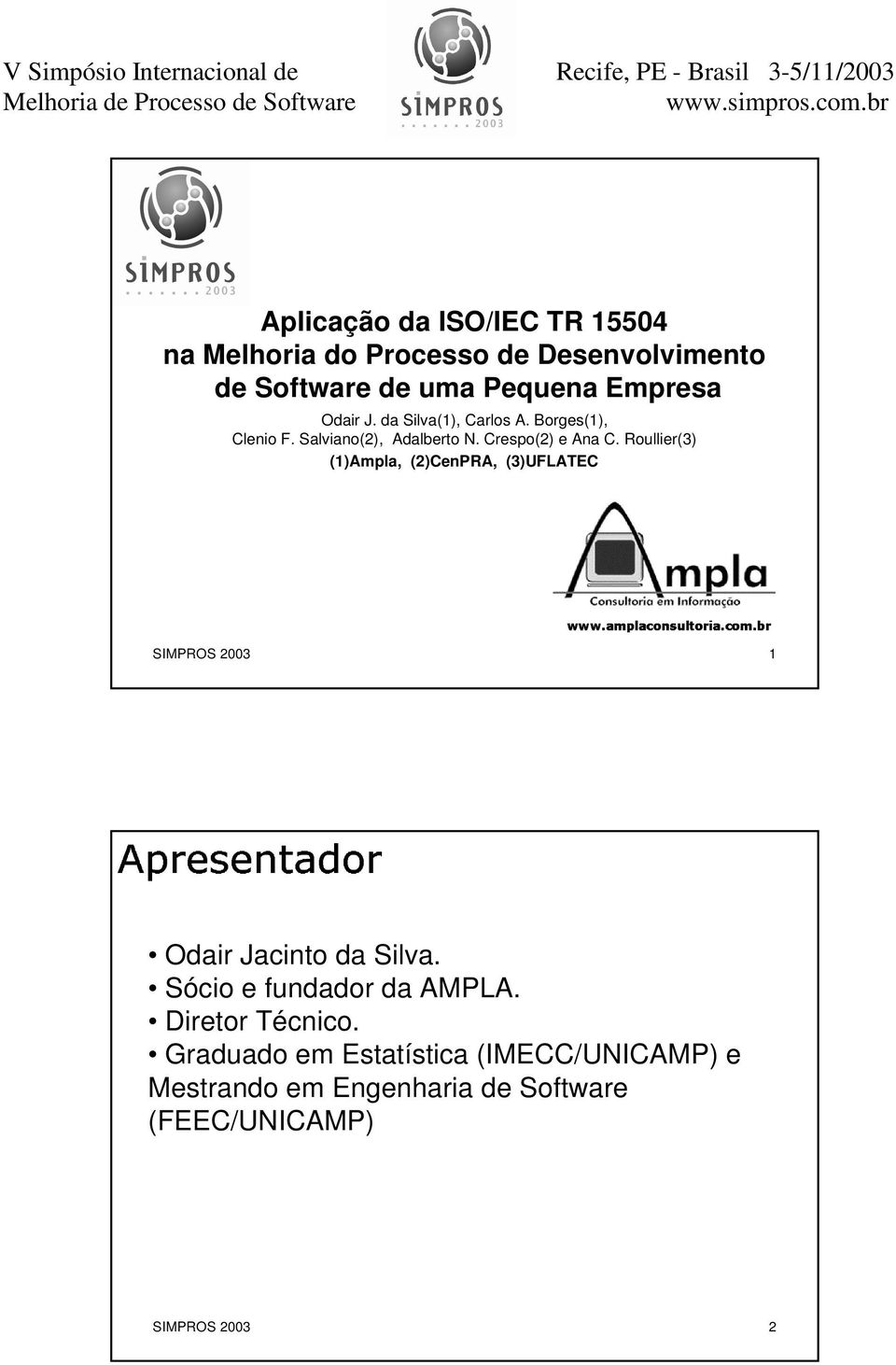 Roullier(3) (1)Ampla, (2)CenPRA, (3)UFLATEC SIMPROS 2003 1! #"$ &%('*),+-. Odair Jacinto da Silva.