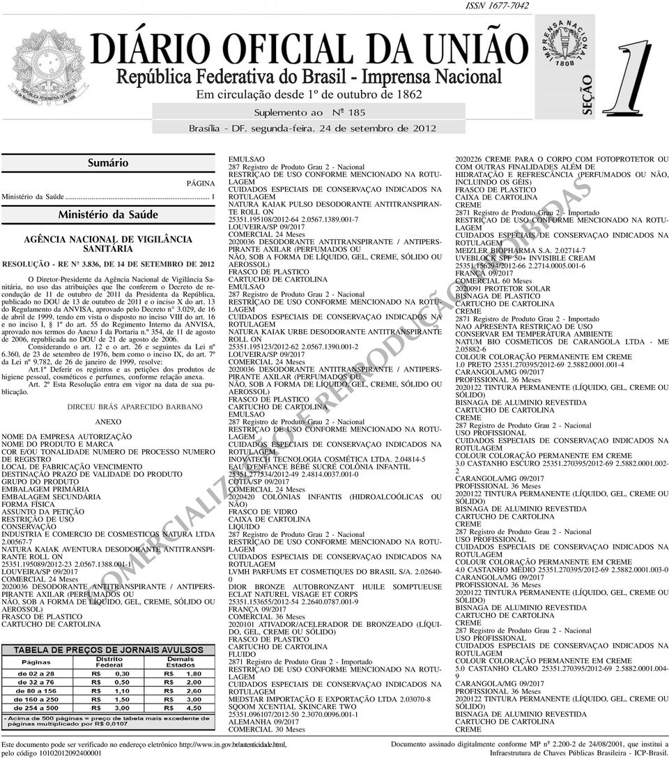 República, publicado no DOU de 13 de outubro de 2011 e o inciso X do art 13 do Regulamento da AN, aprovado pelo Decreto n 3029, de 16 de abril de 1999, tendo em vista o disposto no inciso VIII do art