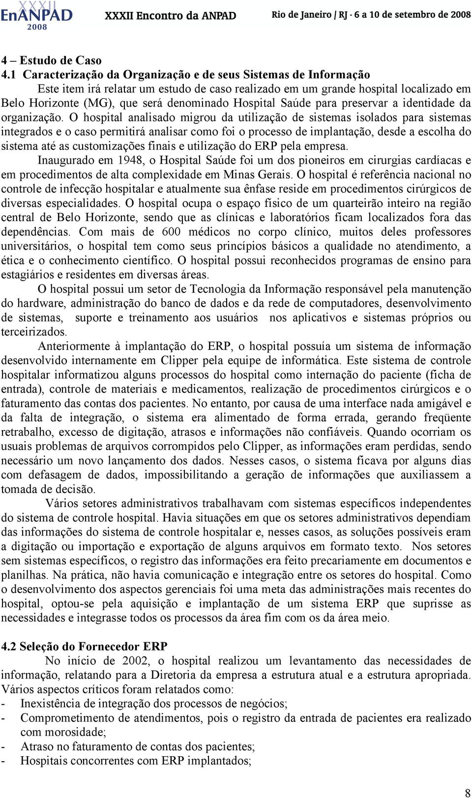 Hospital Saúde para preservar a identidade da organização.